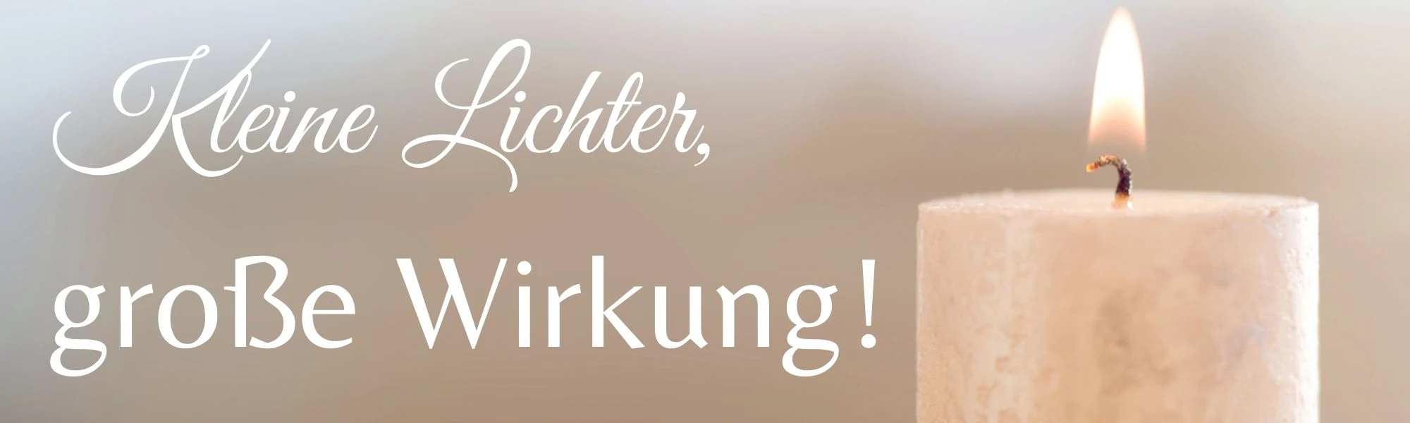 Banner der Startseite Kleine Lichter, große Wirkung